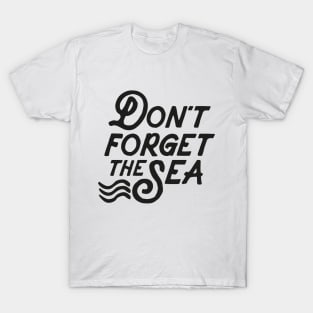 Don´t  forget the Sea T-Shirt